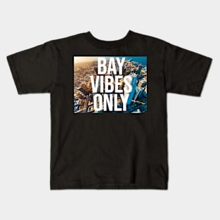 BAY VIBES ONLY - SF Kids T-Shirt